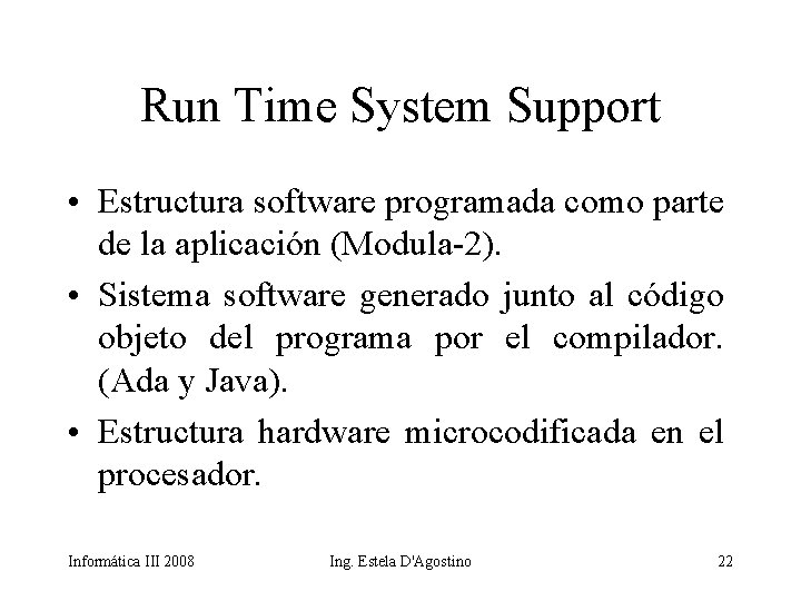Run Time System Support • Estructura software programada como parte de la aplicación (Modula-2).