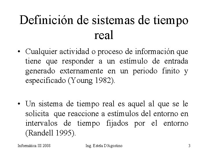 Definición de sistemas de tiempo real • Cualquier actividad o proceso de información que