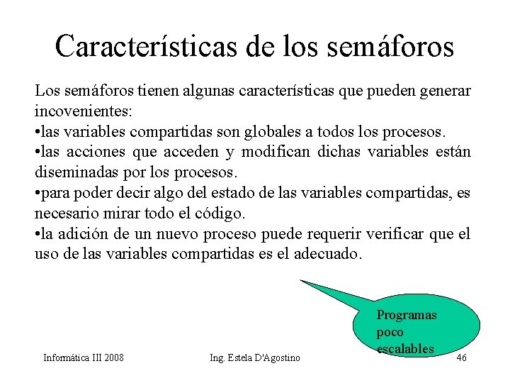 Características de los semáforos Los semáforos tienen algunas características que pueden generar incovenientes: •