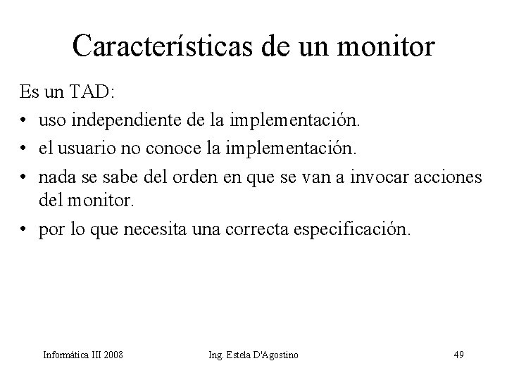 Características de un monitor Es un TAD: • uso independiente de la implementación. •