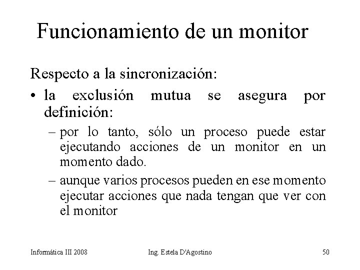 Funcionamiento de un monitor Respecto a la sincronización: • la exclusión mutua se definición: