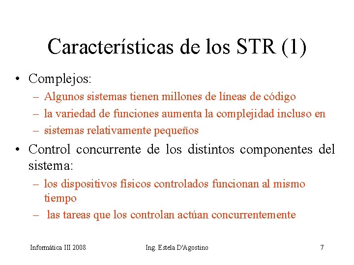 Características de los STR (1) • Complejos: – Algunos sistemas tienen millones de líneas