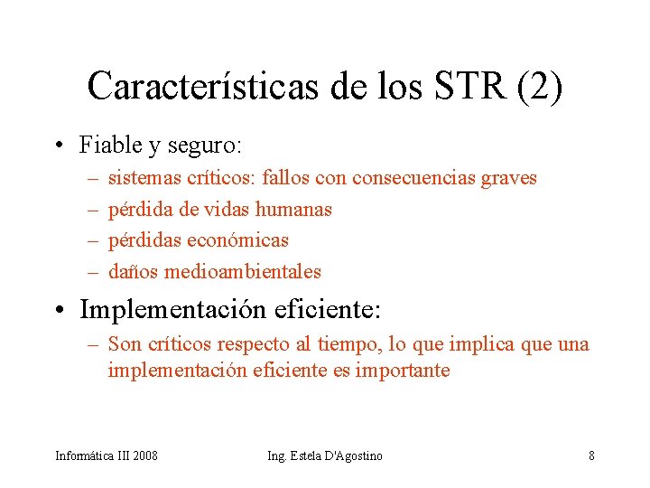 Características de los STR (2) • Fiable y seguro: – – sistemas críticos: fallos