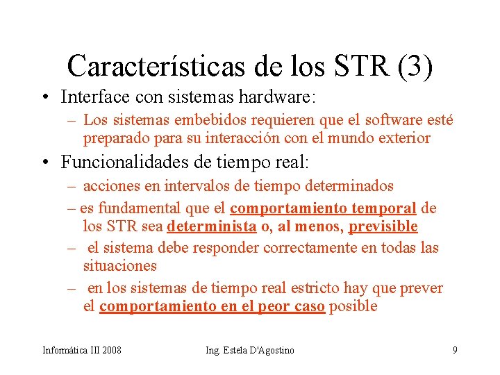 Características de los STR (3) • Interface con sistemas hardware: – Los sistemas embebidos