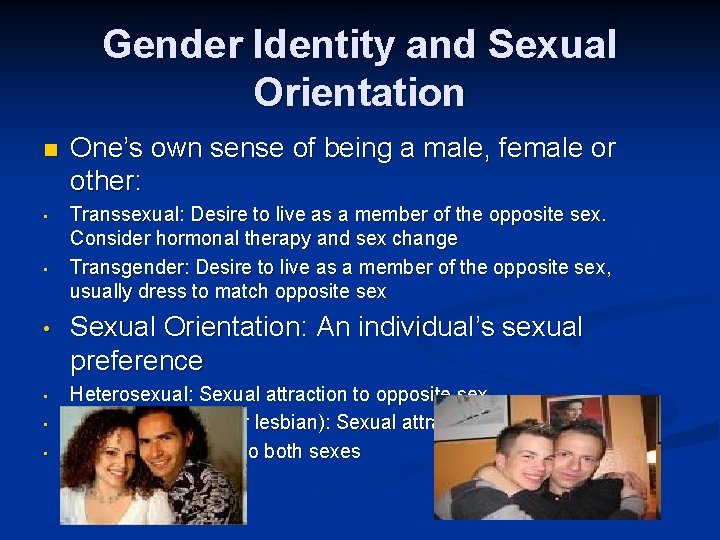 Gender Identity and Sexual Orientation n • • One’s own sense of being a