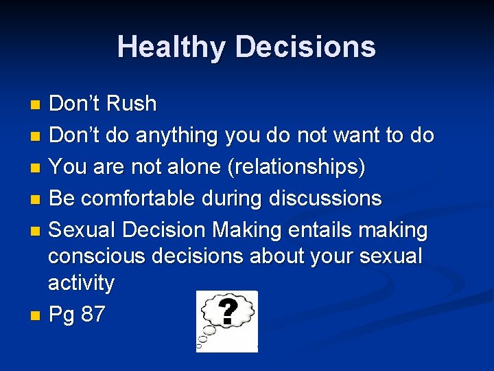 Healthy Decisions Don’t Rush n Don’t do anything you do not want to do