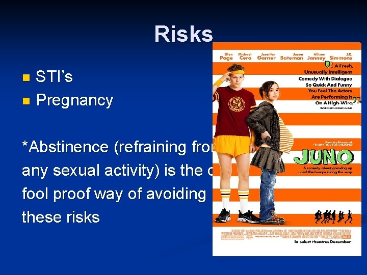 Risks STI’s n Pregnancy n *Abstinence (refraining from any sexual activity) is the only