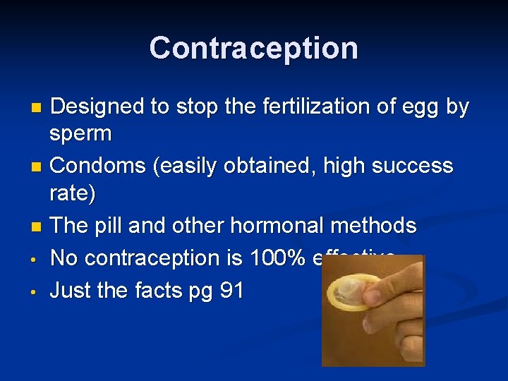 Contraception Designed to stop the fertilization of egg by sperm n Condoms (easily obtained,
