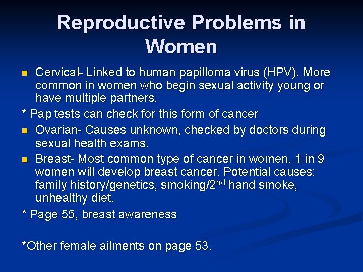 Reproductive Problems in Women Cervical- Linked to human papilloma virus (HPV). More common in