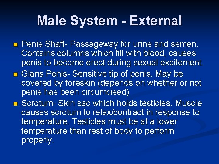 Male System - External n n n Penis Shaft- Passageway for urine and semen.