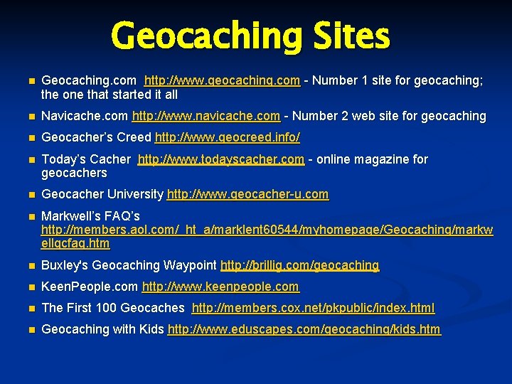 Geocaching Sites n Geocaching. com http: //www. geocaching. com - Number 1 site for