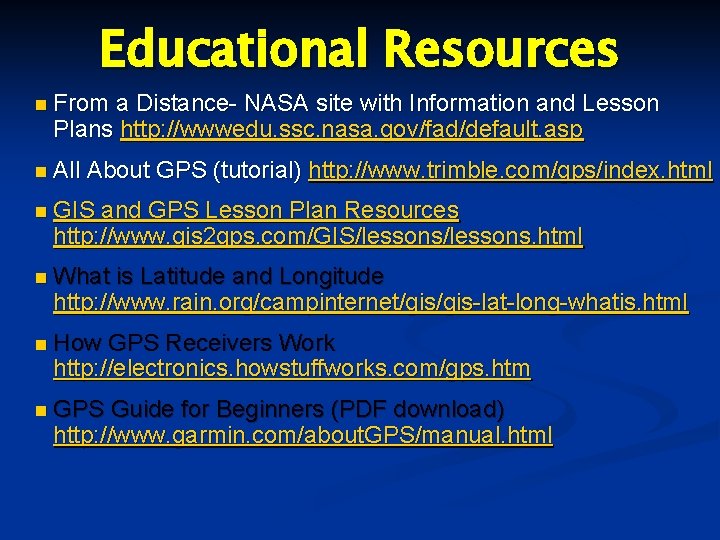 Educational Resources n From a Distance- NASA site with Information and Lesson Plans http: