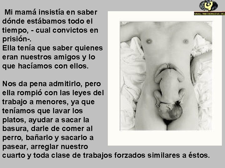 Mi mamá insistía en saber dónde estábamos todo el tiempo, - cual convictos en Mi mamá insistía en saber dónde estábamos todo el tiempo, - cual convictos en