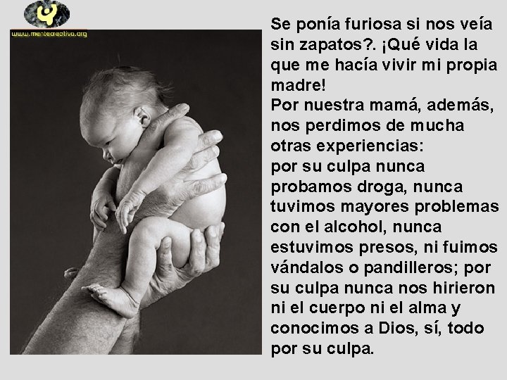 Se ponía furiosa si nos veía sin zapatos? . ¡Qué vida la que me Se ponía furiosa si nos veía sin zapatos? . ¡Qué vida la que me