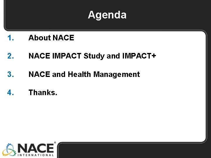 Agenda 1. About NACE 2. NACE IMPACT Study and IMPACT+ 3. NACE and Health