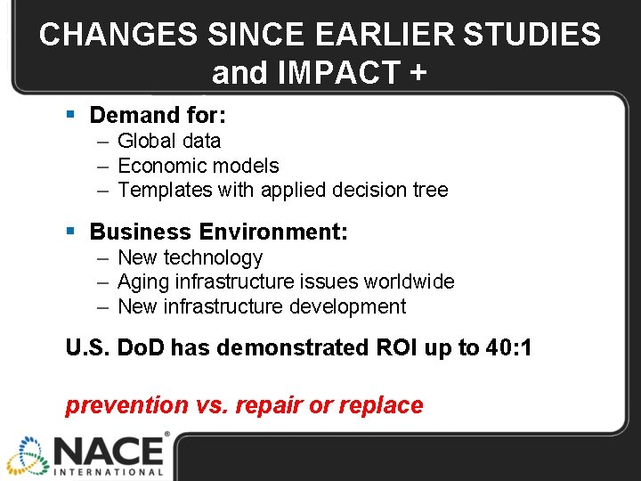 CHANGES SINCE EARLIER STUDIES and IMPACT + § Demand for: – Global data –