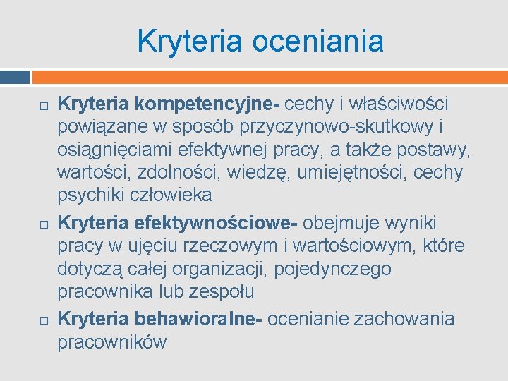 Kryteria oceniania Kryteria kompetencyjne- cechy i właściwości powiązane w sposób przyczynowo-skutkowy i osiągnięciami efektywnej Kryteria oceniania Kryteria kompetencyjne- cechy i właściwości powiązane w sposób przyczynowo-skutkowy i osiągnięciami efektywnej