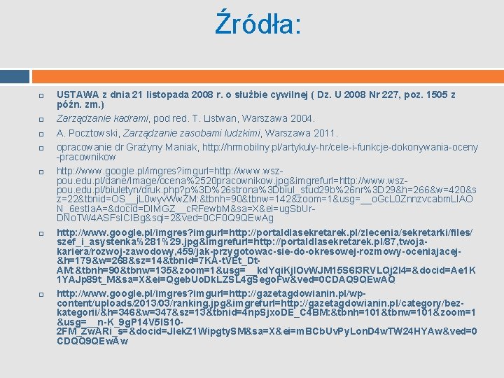 Źródła: USTAWA z dnia 21 listopada 2008 r. o służbie cywilnej ( Dz. U Źródła: USTAWA z dnia 21 listopada 2008 r. o służbie cywilnej ( Dz. U