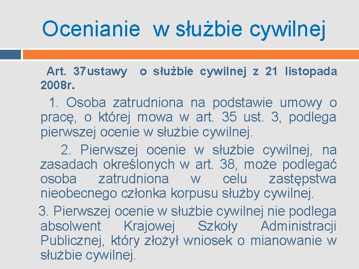 Ocenianie w służbie cywilnej Art. 37 ustawy 2008 r. o służbie cywilnej z 21 Ocenianie w służbie cywilnej Art. 37 ustawy 2008 r. o służbie cywilnej z 21