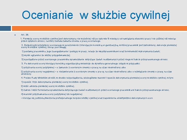 Ocenianie w służbie cywilnej Art. 38. 1. Pierwsza ocena w służbie cywilnej jest dokonywana Ocenianie w służbie cywilnej Art. 38. 1. Pierwsza ocena w służbie cywilnej jest dokonywana