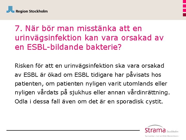 7. När bör man misstänka att en urinvägsinfektion kan vara orsakad av en ESBL-bildande