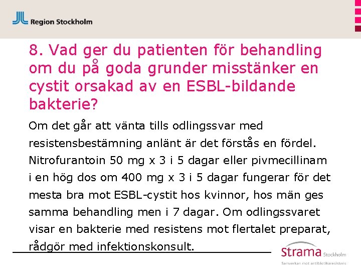 8. Vad ger du patienten för behandling om du på goda grunder misstänker en