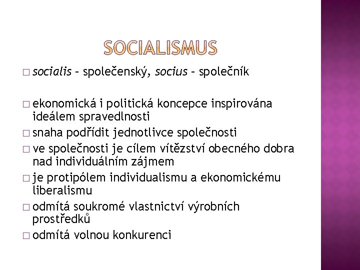 � socialis – společenský, socius – společník � ekonomická i politická koncepce inspirována ideálem � socialis – společenský, socius – společník � ekonomická i politická koncepce inspirována ideálem