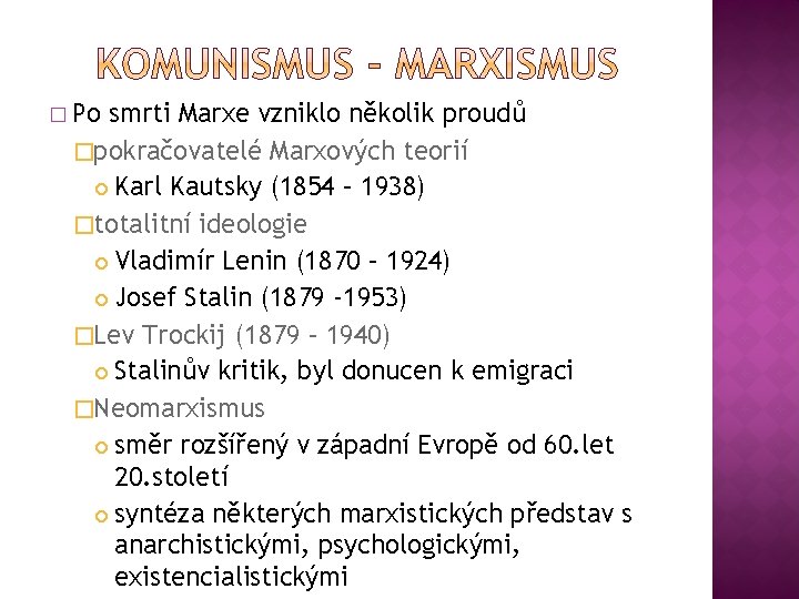� Po smrti Marxe vzniklo několik proudů �pokračovatelé Marxových teorií Karl Kautsky (1854 –