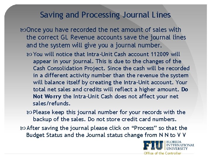Saving and Processing Journal Lines Once you have recorded the net amount of sales