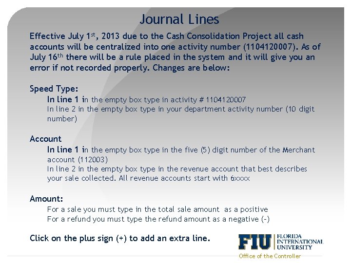Journal Lines Effective July 1 st, 2013 due to the Cash Consolidation Project all