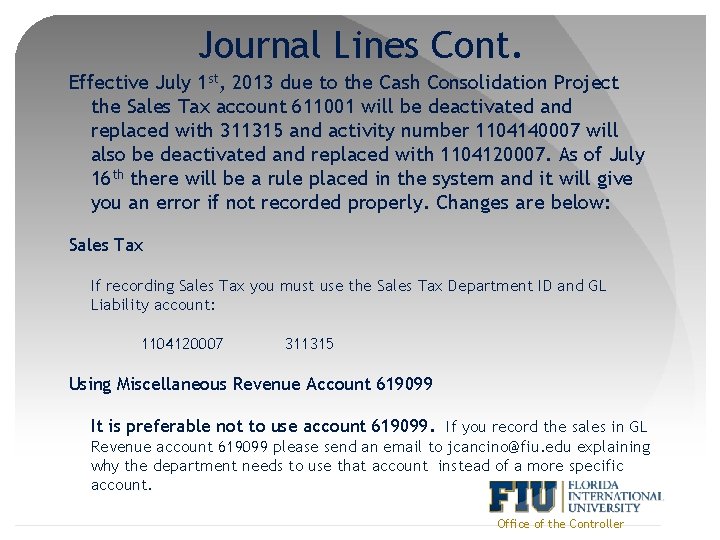 Journal Lines Cont. Effective July 1 st, 2013 due to the Cash Consolidation Project