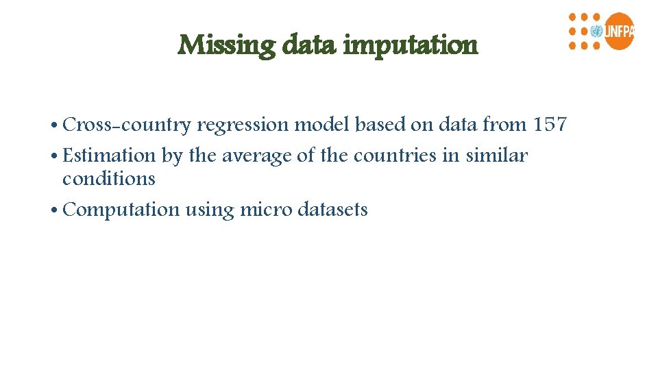 Missing data imputation • Cross-country regression model based on data from 157 • Estimation