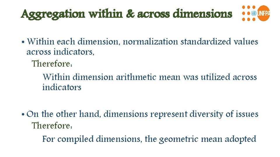 Aggregation within & across dimensions • Within each dimension, normalization standardized values across indicators,