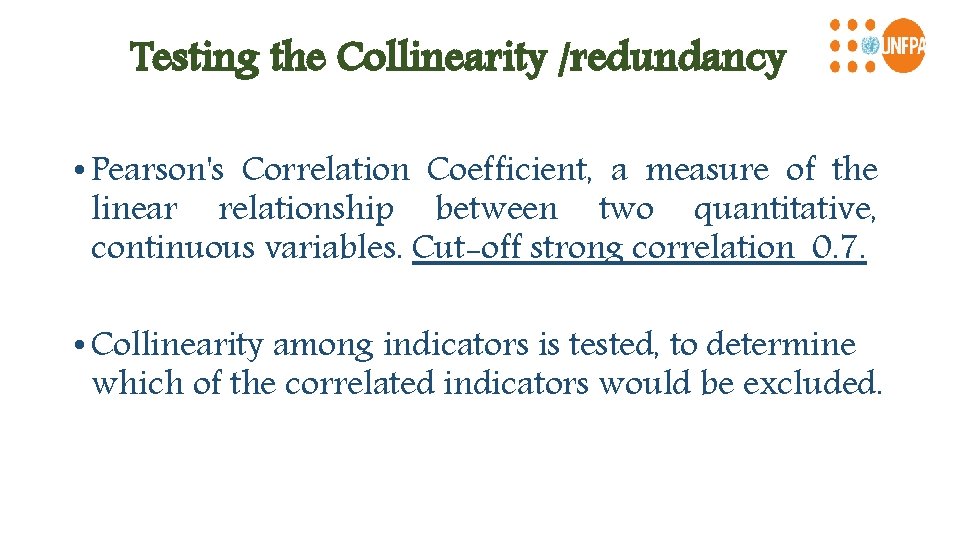 Testing the Collinearity /redundancy • Pearson's Correlation Coefficient, a measure of the linear relationship
