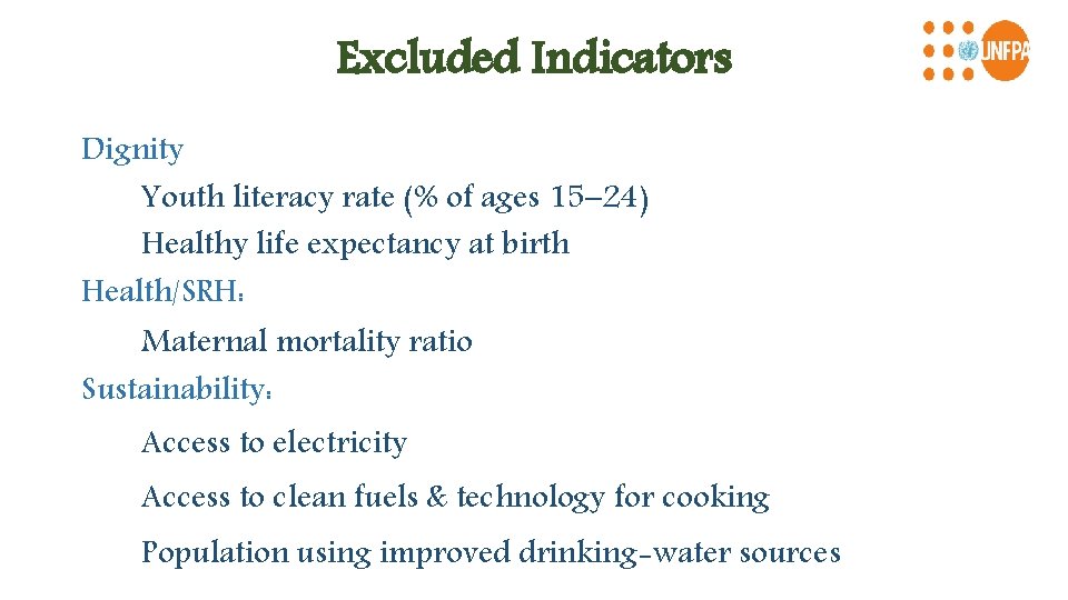 Excluded Indicators Dignity Youth literacy rate (% of ages 15– 24) Healthy life expectancy