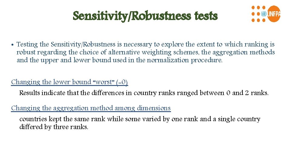 Sensitivity/Robustness tests • Testing the Sensitivity/Robustness is necessary to explore the extent to which