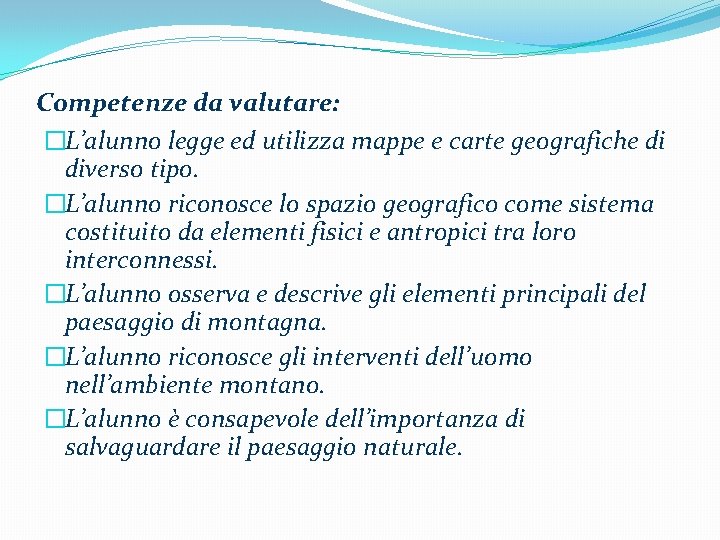 Competenze da valutare: �L’alunno legge ed utilizza mappe e carte geografiche di diverso tipo.