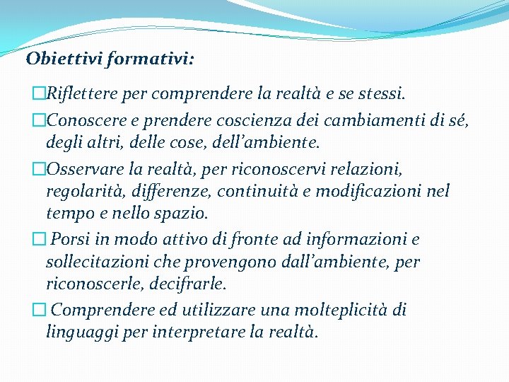 Obiettivi formativi: �Riflettere per comprendere la realtà e se stessi. �Conoscere e prendere coscienza