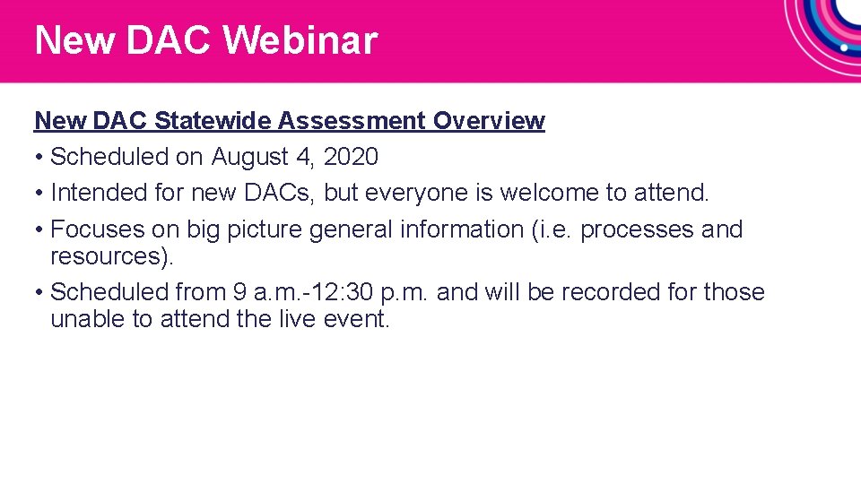 New DAC Webinar New DAC Statewide Assessment Overview • Scheduled on August 4, 2020 New DAC Webinar New DAC Statewide Assessment Overview • Scheduled on August 4, 2020