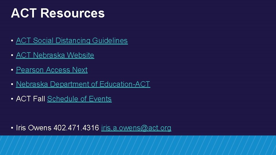 ACT Resources • ACT Social Distancing Guidelines • ACT Nebraska Website • Pearson Access ACT Resources • ACT Social Distancing Guidelines • ACT Nebraska Website • Pearson Access