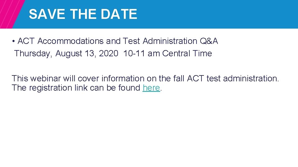 SAVE THE DATE • ACT Accommodations and Test Administration Q&A Thursday, August 13, 2020 SAVE THE DATE • ACT Accommodations and Test Administration Q&A Thursday, August 13, 2020