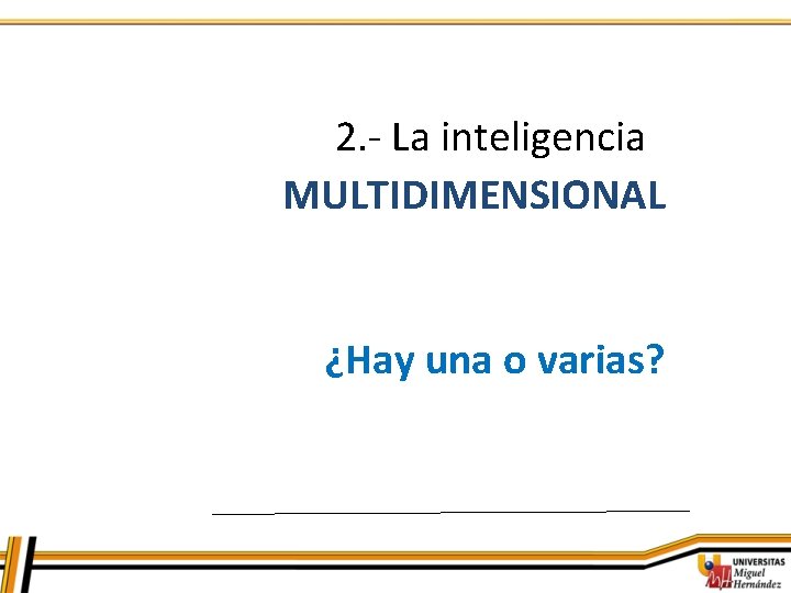 2. - La inteligencia MULTIDIMENSIONAL ¿Hay una o varias? 