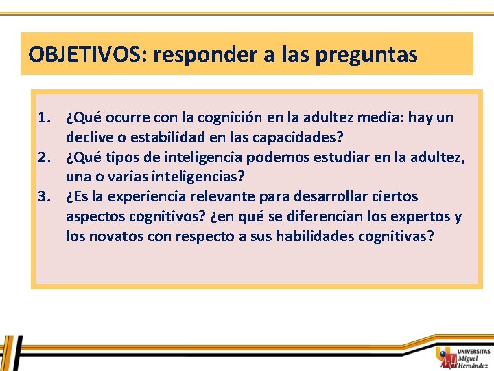 OBJETIVOS: responder a las preguntas 1. ¿Qué ocurre con la cognición en la adultez