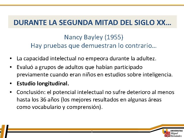 DURANTE LA SEGUNDA MITAD DEL SIGLO XX… Nancy Bayley (1955) Hay pruebas que demuestran DURANTE LA SEGUNDA MITAD DEL SIGLO XX… Nancy Bayley (1955) Hay pruebas que demuestran