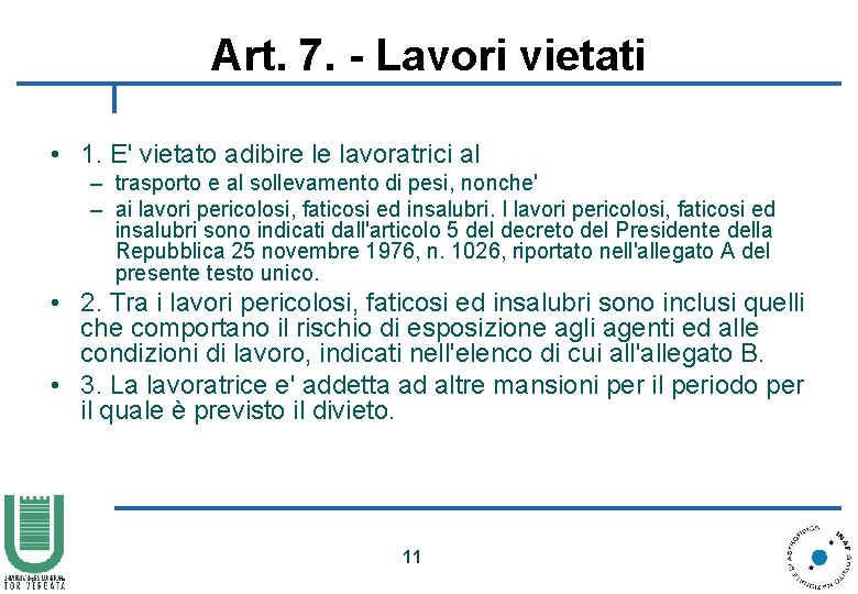 Art. 7. - Lavori vietati • 1. E' vietato adibire le lavoratrici al –