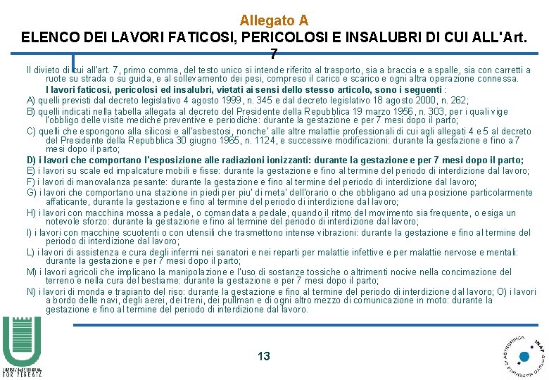 Allegato A ELENCO DEI LAVORI FATICOSI, PERICOLOSI E INSALUBRI DI CUI ALL'Art. 7 Il