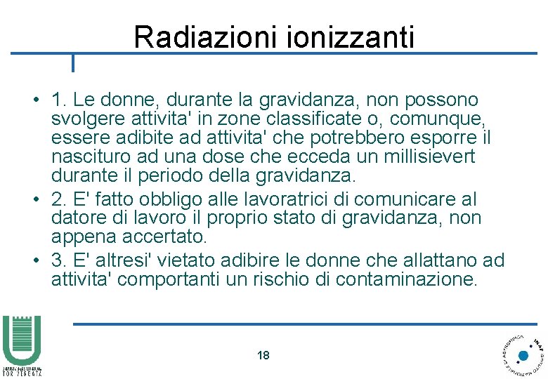 Radiazionizzanti • 1. Le donne, durante la gravidanza, non possono svolgere attivita' in zone