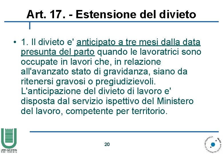 Art. 17. - Estensione del divieto • 1. Il divieto e' anticipato a tre