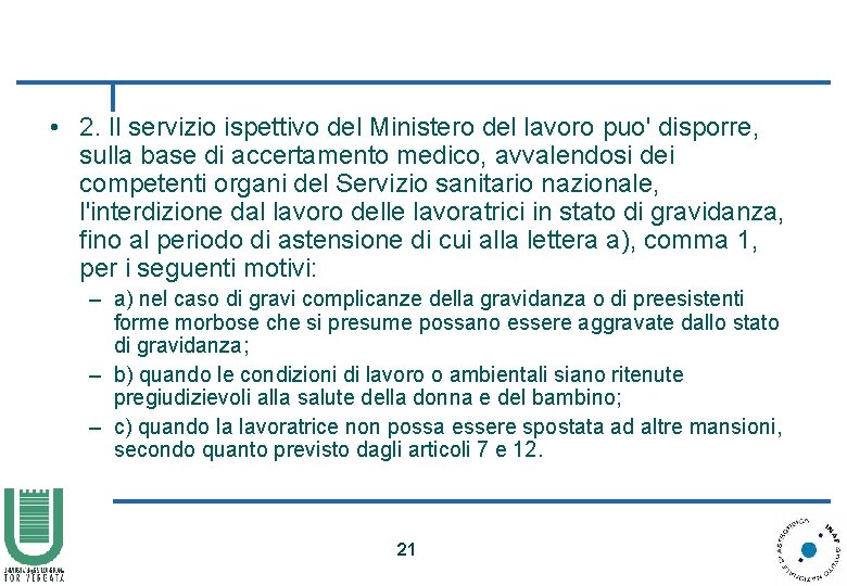  • 2. Il servizio ispettivo del Ministero del lavoro puo' disporre, sulla base