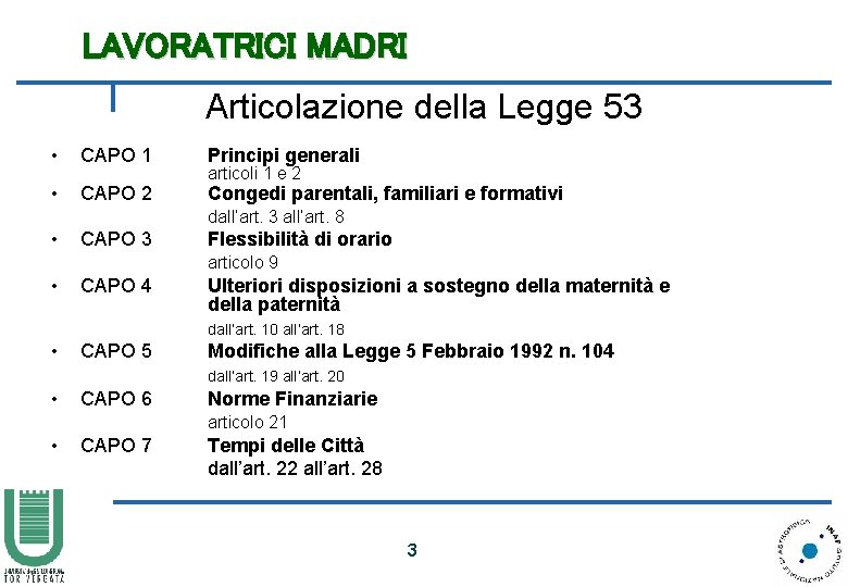 LAVORATRICI MADRI Articolazione della Legge 53 • CAPO 1 Principi generali • CAPO 2